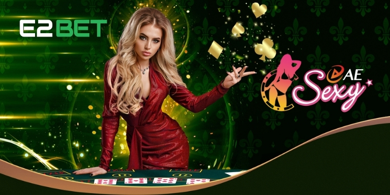 Giới thiệu về sảnh AE Sexy tại E2BET